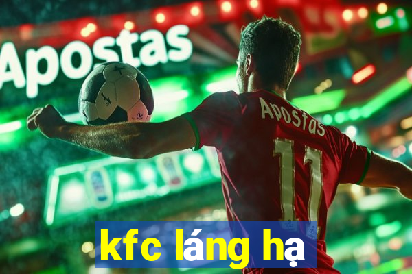 kfc láng hạ