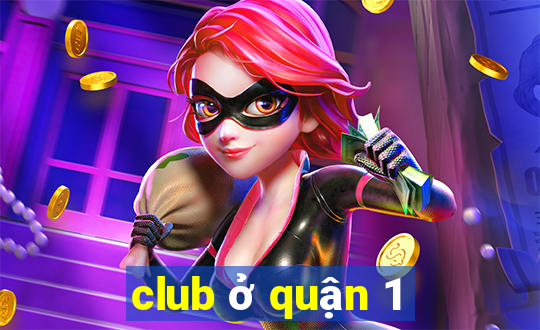 club ở quận 1