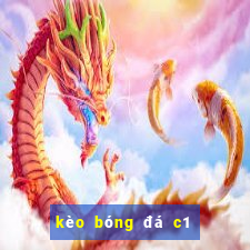 kèo bóng đá c1 hôm nay