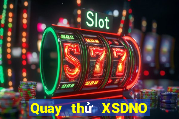 Quay thử XSDNO ngày 31