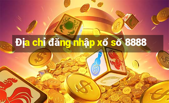 Địa chỉ đăng nhập xổ số 8888