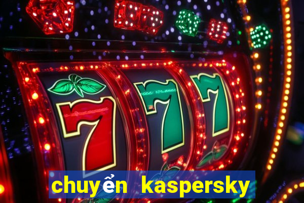 chuyển kaspersky sang tiếng việt