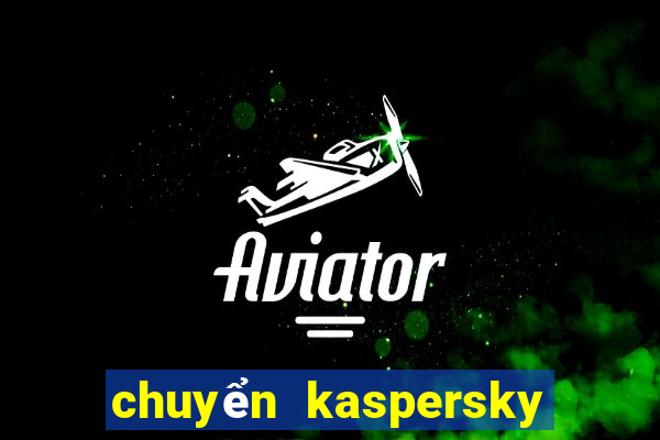 chuyển kaspersky sang tiếng việt