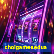 choigamexedua