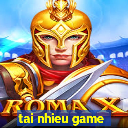 tai nhieu game