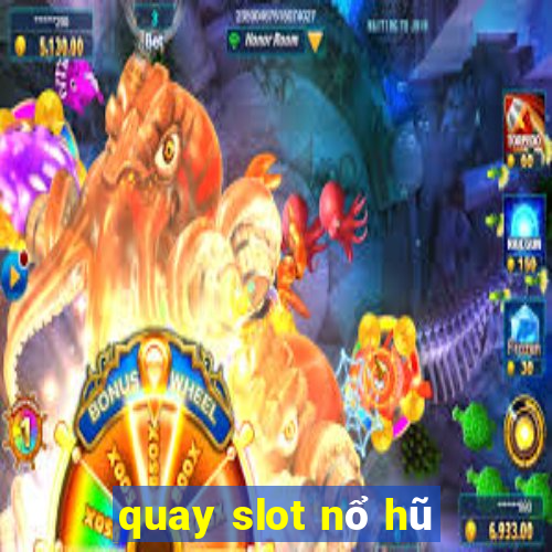 quay slot nổ hũ