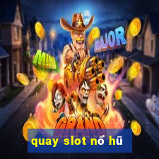 quay slot nổ hũ