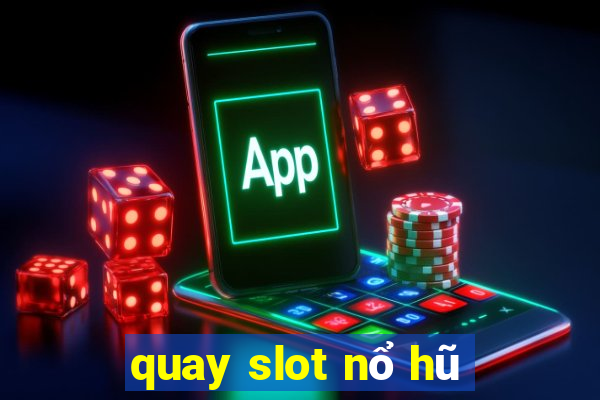 quay slot nổ hũ