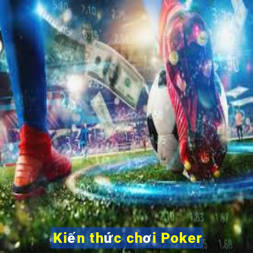 Kiến thức chơi Poker