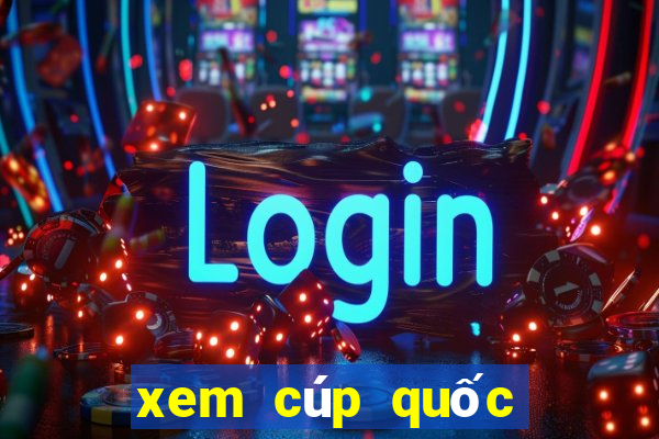 xem cúp quốc gia ở kênh nào