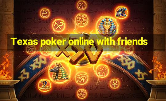 Texas poker online with friends