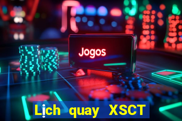 Lịch quay XSCT ngày 30