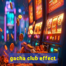 gacha club effect