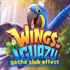 gacha club effect