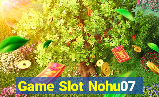 Game Slot Nohu07