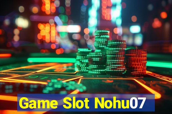 Game Slot Nohu07