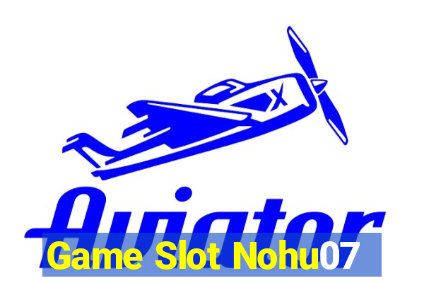 Game Slot Nohu07