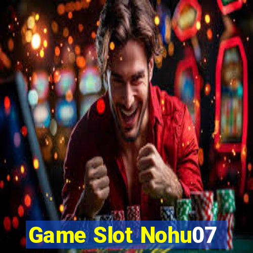 Game Slot Nohu07