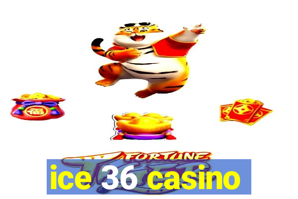 ice 36 casino