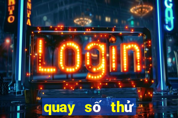 quay số thử miền bắc ngày hôm nay