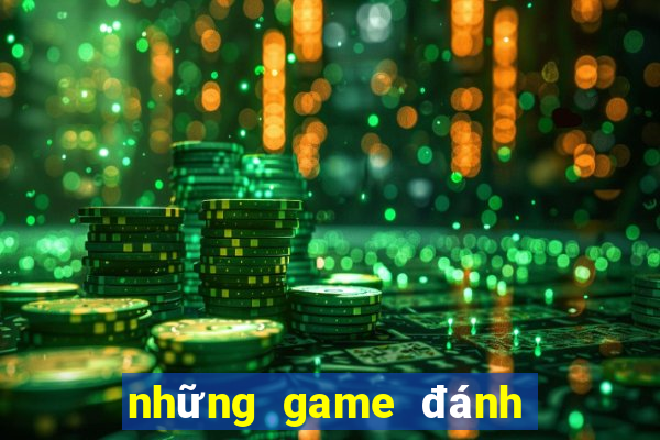 những game đánh bài đổi thưởng