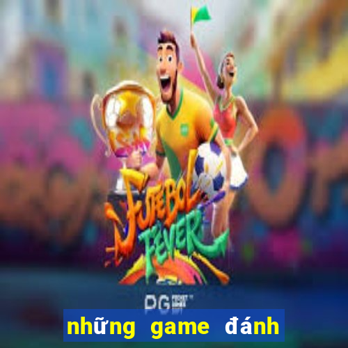 những game đánh bài đổi thưởng