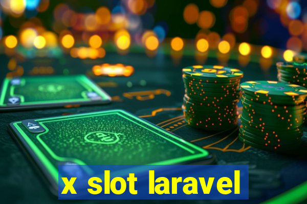 x slot laravel