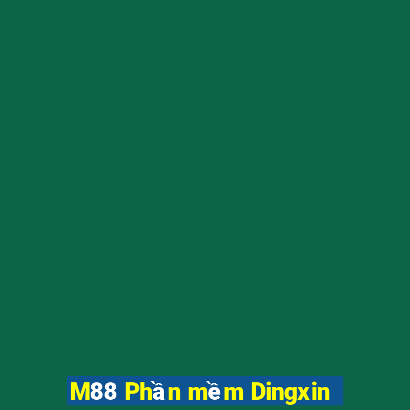 M88 Phần mềm Dingxin