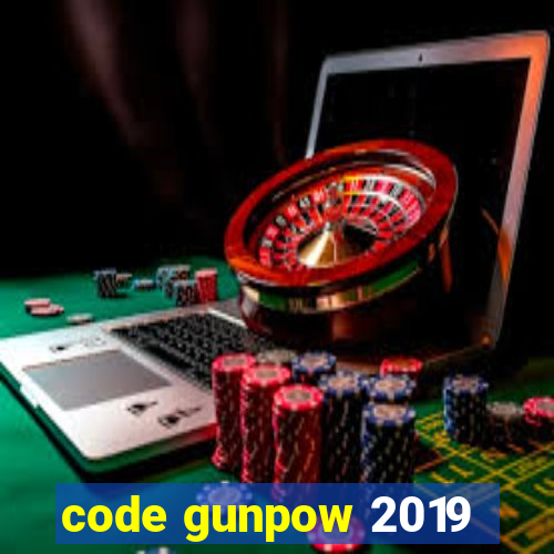 code gunpow 2019