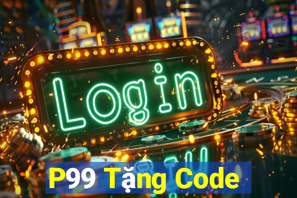 P99 Tặng Code