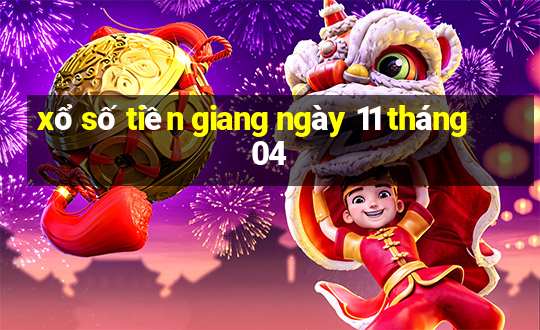 xổ số tiền giang ngày 11 tháng 04