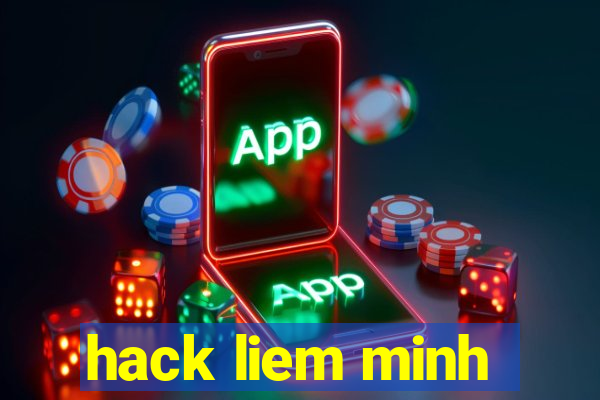 hack liem minh