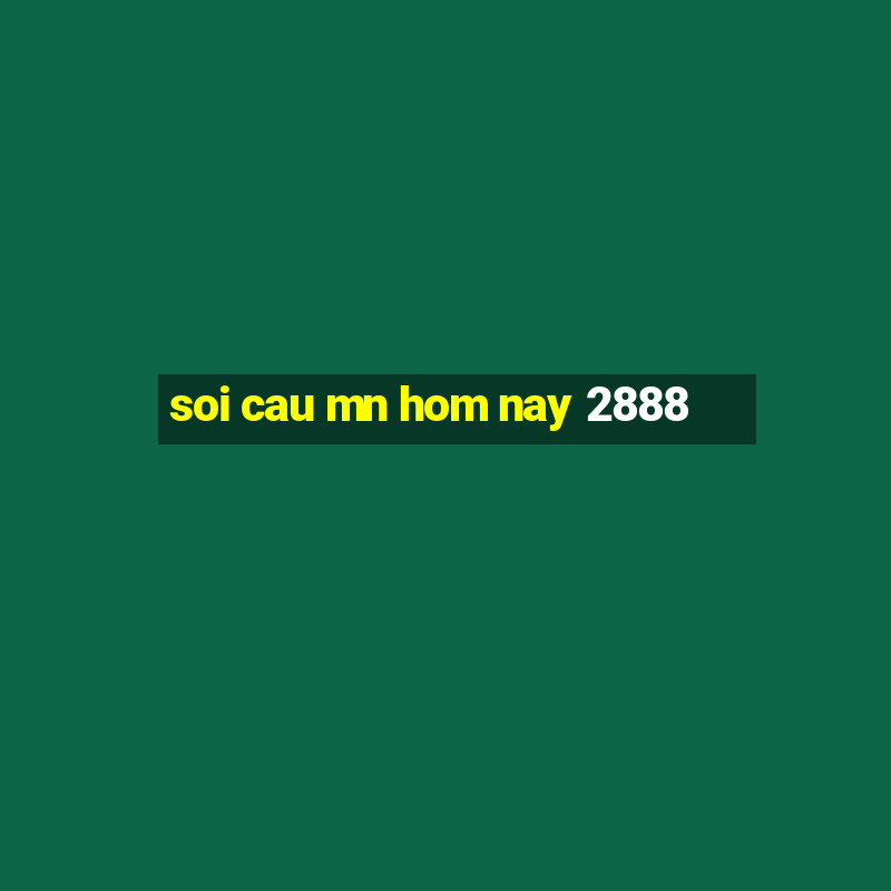 soi cau mn hom nay 2888