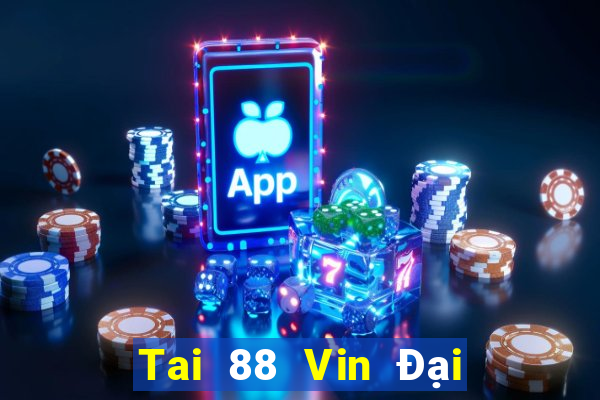 Tai 88 Vin Đại Lý Cấp 1 Game Bài