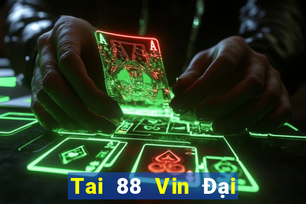 Tai 88 Vin Đại Lý Cấp 1 Game Bài