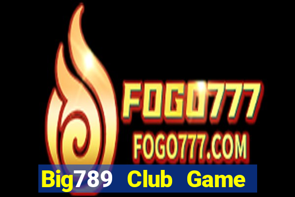 Big789 Club Game Bài Online