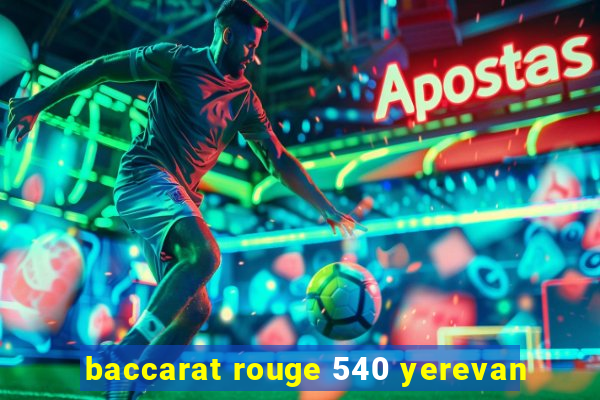 baccarat rouge 540 yerevan