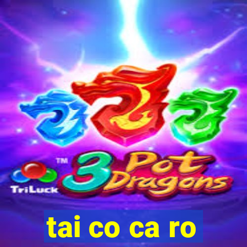 tai co ca ro