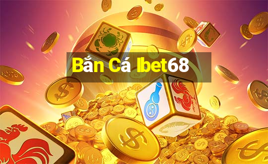 Bắn Cá Ibet68