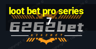 loot bet pro series 7