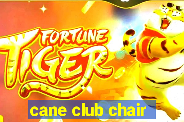 cane club chair