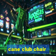 cane club chair