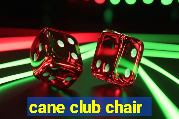 cane club chair