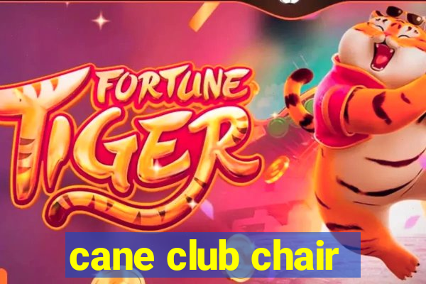 cane club chair