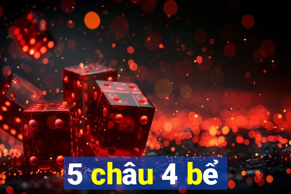 5 châu 4 bể