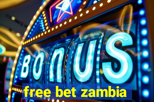 free bet zambia