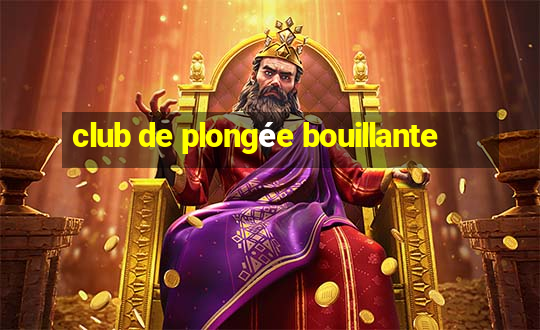 club de plongée bouillante