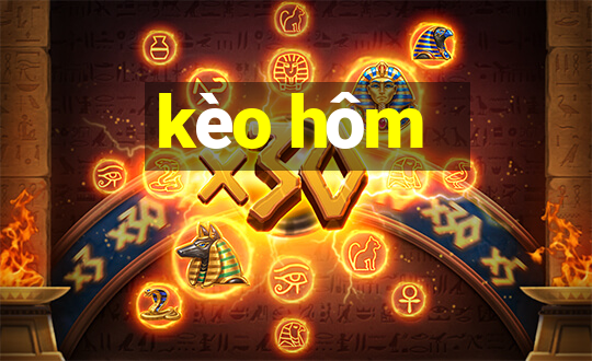 kèo hôm