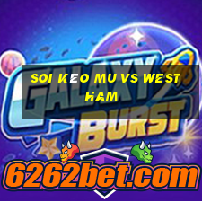 soi kèo mu vs west ham