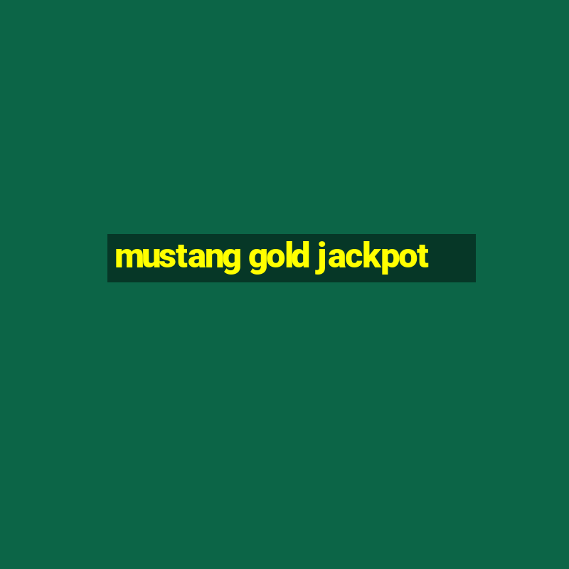 mustang gold jackpot